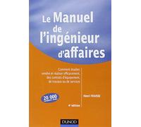 Le manuel de l'ingénieur d'affaires - 4ème édition: Comment étudier, vendre et réaliser efficacement des contrats d'équipements, de travaux ou de servic