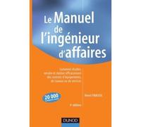 Le manuel de l'ingénieur d'affaires - 4ème édition Comment étudier, vendre et réaliser efficacement des contrats d'équipements, de travaux ou de servic - Henri Fraisse - Dunod - broché - Etude