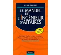 Le Manuel De L'Ingenieur D'Affaires. Comment Etudier, Vendre Et Realiser Efficacement Des Contrats D'Equipement De Travaux Ou De Services ? 2eme Edition