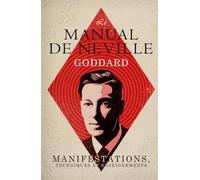Le Manuel de Neville Goddard: Manifestations, Techniques et Enseignements