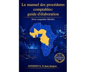 Le manuel de procédures comptables : guide d'élaboration: Droit comptable OHADA - Conforme au SYSCOHADA révisé