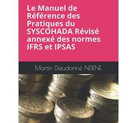 Le Manuel de Référence des Pratiques du SYSCOHADA Révisé annexés des normes IFRS et IPSAS