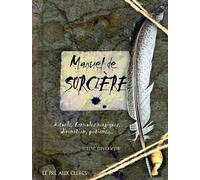 Le manuel de sorcière - Rituels, Formules magiques, divination, potions... - Selene Silverwind - Pre Aux Clercs - relié - Essai