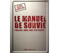 Le Manuel De Survie - Prévenir, Agir, Pour S'en Sortir