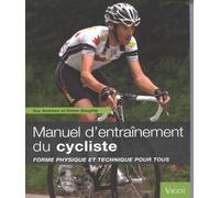 Le manuel d'entraînement du cycliste: Forme physique et technique pour tous (0000)