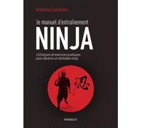 Le Manuel D'entraînement Ninja - 150 Leçons Pour Découvrir Le Véritable Ninja