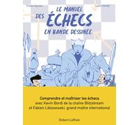 Le Manuel des échecs en bande dessinée Tristan Garnier (Illustration), Kevin Bordi (Scénario), Louis Vendel (Scénario), Fabien Libiszewski (Scénario)