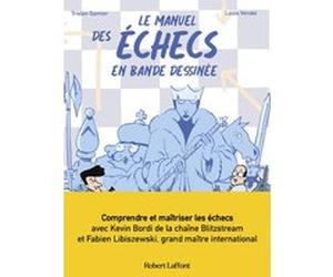 Le Manuel des échecs en bande dessinée Tristan Garnier (Illustration), Kevin Bordi (Scénario), Louis Vendel (Scénario), Fabien Libiszewski (Scénario)