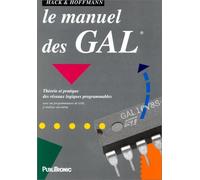 Le Manuel des GAL. Théorie et pratique des réseaux logiques programmables