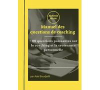 Le manuel des questions de coaching: + 98 questions pour le coaching et la croissance personnelle