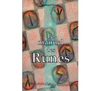 Le manuel des runes : Les mots et signes mystérieux qui apportent la connaissance et la force vitale