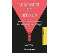 Le manuel du bitcoin: Concepts clés en économie, technologie et psychologie