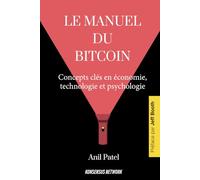 Le manuel du bitcoin: Concepts clés en économie, technologie et psychologie