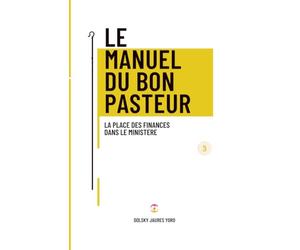 Le Manuel du Bon Pasteur: Tome 3: La Place des Finances dans le Ministère