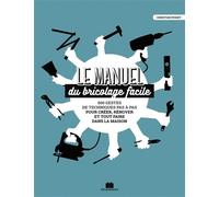 Le manuel du bricolage facile 500 gestes techniques pas à pas pour créer, rénover et tout faire l=235 - Christian Pessey - Massin - broché - Guide
