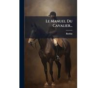Le Manuel Du Cavalier...