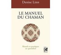 Le Manuel du chaman - Rituels et pratiques au quotidien