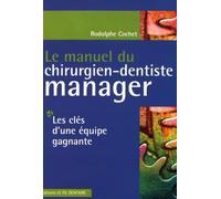 Le manuel du chirurgien-dentiste manager : Les clés d'une équipe gagnante