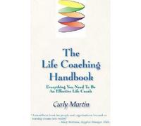 Le manuel du coaching de vie : Tout ce dont vous avez besoin pour devenir un coach de vie efficace