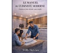 Le Manuel du Cuisiniste Moderne: Comment faire décider sans vendre