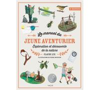 Le manuel du jeune aventurier, 2e éd.: Exploration et découverte de la nature