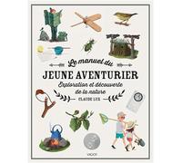 Le manuel du jeune aventurier: Exploration et découverte de la nature
