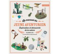 Le manuel du jeune aventurier Exploration et découverte de la nature - 2nde édition - Claude Lux - Vigot - broché - Document jeunesse dès 9 ans