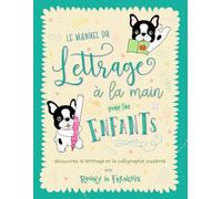 Le manuel du lettrage à la main pour les enfants: découvrez le lettrage et la calligraphie moderne avec Ronny le Frenchie