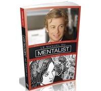 Le manuel du mentaliste: Secrets et pouvoirs psychiques