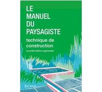 Manuel du paysagiste: Technique de construction