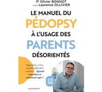 Le manuel du pédopsy à l'usage des parents désorientés Laurence Ollivier (Auteur), Olivier Bonnot (Auteur)