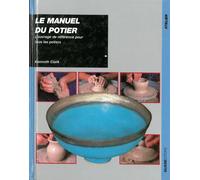 Le Manuel du potier : L'Ouvrage de référence pour tous les potiers