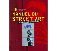 Le manuel du street art: Matériel et techniques