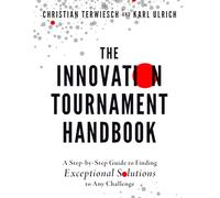 Le manuel du tournoi d'innovation : un guide étape par étape pour trouver des solutions exceptionnelles à tout défi