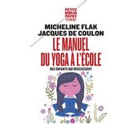 Le Manuel du yoga à l'école Micheline Flak (Auteur), JACQUES DE COULON (Auteur)