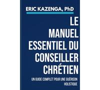 LE MANUEL ESSENTIEL DU CONSEILLER CHRÉTIEN