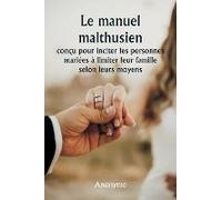 Le Manuel Malthusien Conçu Pour Inciter Les Personnes Mariées À Limiter Leur Famille Selon Leurs Moyens.