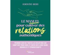 Geneviève Krebs – Le manuel pour cultiver des relations authentiques