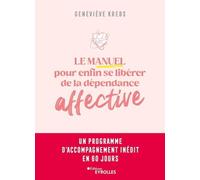 Le manuel pour enfin se libérer de la dépendance affective