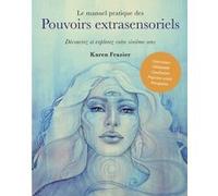 Le Manuel Pratique Des Pouvoirs Extrasensoriels - Découvrez Et Explorez Votre Sixième Sens
