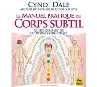 Le manuel pratique du corps subtil Cyndi Dale (Auteur)