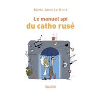 Le manuel spi du catho rusé - Marie-Anne Le Roux - Salvator - broché - Essai