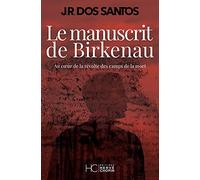 Le manuscrit de Birkenau - Au coeur de la révolte des camps de la mort