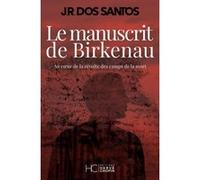 Le manuscrit de Birkenau - Au coeur de la révolte des camps de la mort José Rodrigues Dos Santos (Auteur), Adelino Pereira (Traduction)
