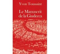 Le Manuscrit de la Giudecca - Yvon Toussaint - Fayard - broché - Roman