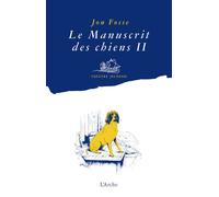 Le Manuscrit des chiens II - Quelle merveille ! - Jon Fosse - Arche - broché - Document jeunesse