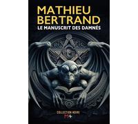 Le manuscrit des damnés - Mathieu Bertrand - M+ Editions - broché - Roman