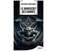 Le manuscrit des damnés - Mathieu Bertrand - M+ Editions - Poche - Roman