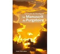 Le Manuscrit du Purgatoire - Sanctuaire de Montligeon - Tequi - broché - Essai