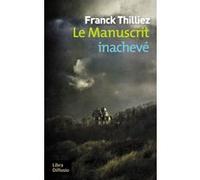 Le Manuscrit inachevé Franck Thilliez (Auteur)
